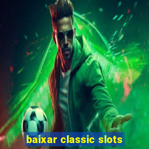 baixar classic slots